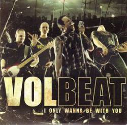 Volbeat I Only Wanna Be With You (Single)- Spirit of Metal Webzine (en)